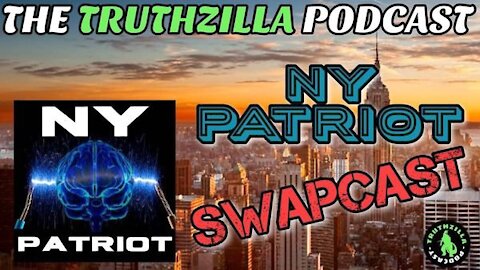 Truthzilla Swapcast - NY Patriot Show