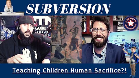 SUBVERSION! Teaching Children Human Sacrifice?!