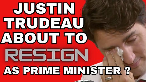 Speculation that TRUDEAU will RESIGN as Canadian Prime Minister!