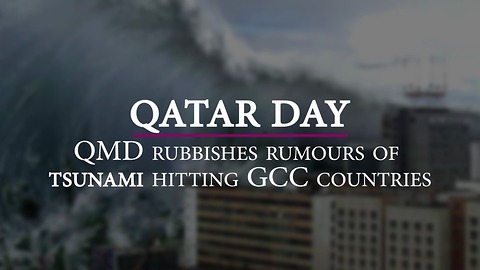 QMD rubbishes rumours of tsunami hitting GCC countries