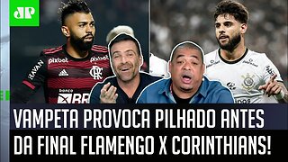 "EU APOSTO R$ 1.000,00! E JÁ AVISO que..." Vampeta PROVOCA Pilhado antes de Flamengo x Corinthians!