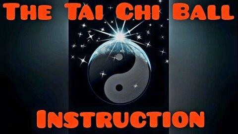 The Tai Chi Ball - Instruction