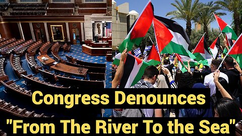 US Congress Denounces "From The River To the Sea"