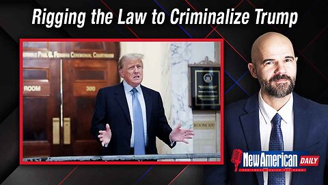 Rigging the Law to Criminalize Trump