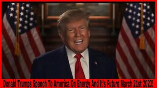 Donald Trumps Speech To America On Energy And It's Future March 21st 2023!