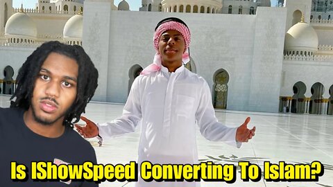 Is IShowSpeed Converting To Islam?