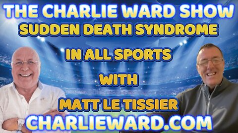 SUDDEN DEATH SYNDROME IN ALL SPORTS WITH MATT LE TISSIER AND CHARLIE WARD
