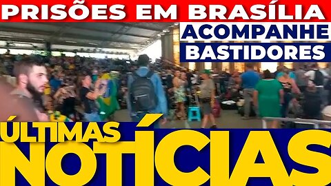 🔴AO VIVO:PRISÕES EM BRASÍLIA DOS MANIFESTANTES + AS ÚLTIMAS NOTÍCIAS🔴