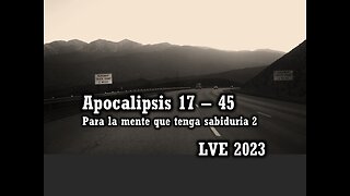 Apocalipsis 17 - 45 - Para la mente que tenga sabiduría 2