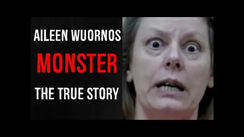 Aileen Wuornos (Monster) The true story