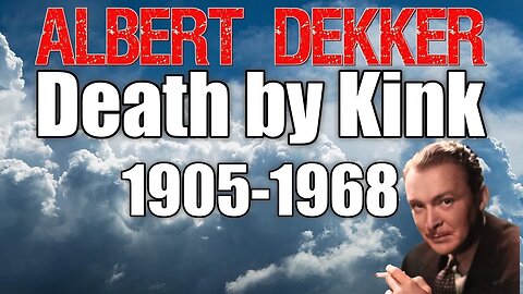 Albert Dekker Death by Being Kinky