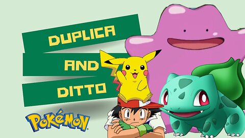 Duplica and Ditto: A Tale of Transformation in the Pokémon World