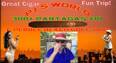 Retirement Trip: 6 Week Golf Trip To Pebble Beach & 300+ Partagas #10 Cigars