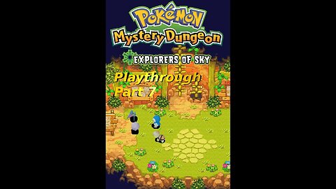 Demifire's Pokemon Mystery Dungeon Explorers of Sky Playthrough Part 7