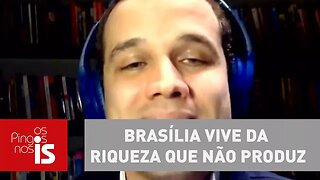 Felipe Moura Brasil comenta frase “Brasília vive da riqueza que não produz”