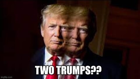 Could There Really Be Two Trumps?