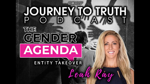 EP 307 | Leah Ray | Gender Agenda - Entity Takeover | The Driving Force Behind The Movement