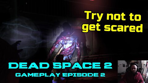 Try not to get scared - Terrifying Dead Space 2 Gameplay Episode 2