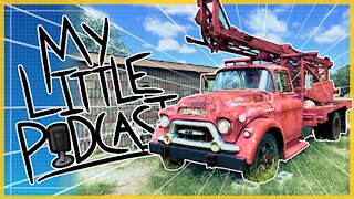 1957 GMC Well Drilling Rig Plug, Kids & Editing! | Episode 82 | My Little Podcast