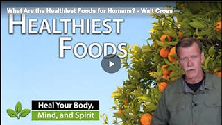 What Are the Healthiest Foods for Humans? - Walt Cross