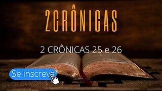 2 CRÔNICAS 25 e 26