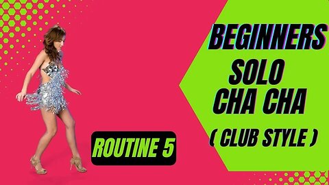 BEGINNERS SOLO LATIN DANCE | Club Style Cha Cha | Practice Routine 5 (Summary)