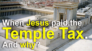 When Jesus paid the Temple Tax, and why?