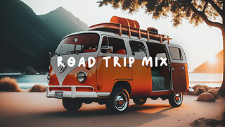 Road Trip Mix - Chill, Relax, and Explore