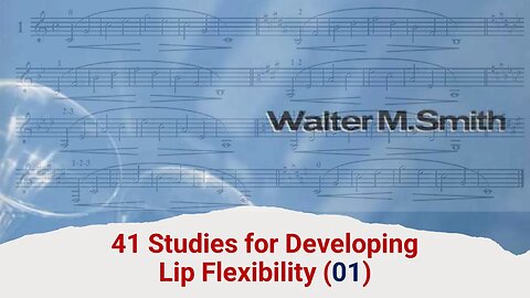"41 Studies for Developing Lip Flexibility" de Walter Smith (1): Aumente a flexibilidade dos lábios!