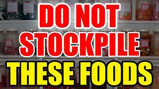 Do NOT Stockpile THESE FOODS – PREP the RIGHT WAY