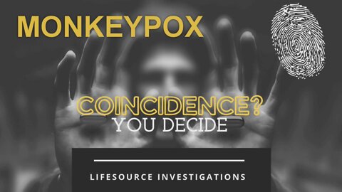 Coincidence? You Decide! Monkeypox. A LifeSource Investigation