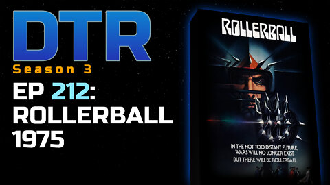 DTR Ep 212: Rollerball 1975