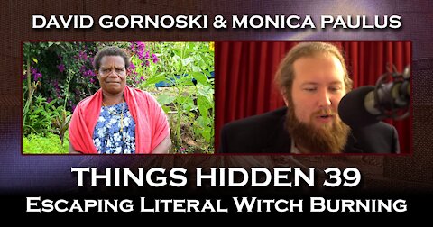 THINGS HIDDEN 39: Monica Paulus Escapes Literal Witch Burning