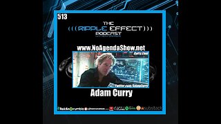 The No Agenda PodFather | Adam Curry | The Ripple Effect Podcast #513