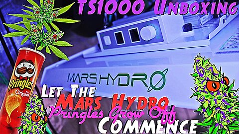 Let The Mars Hydro Goodbuds Pringles Grow Off Commence | Unboxing The Prize | Mars Hydro TS1000
