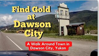 Dawson City - Walk Around Town - Overlanding Canada
