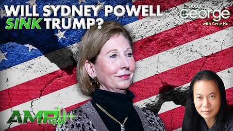 Will Sydney Powell SINK Trump? | GEORGE with Gene Ho Ep. 256