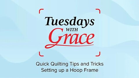 Quick Quilting Tips and Tricks: Setting up a Hoop Frame