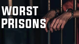 World's 10 worst prisons