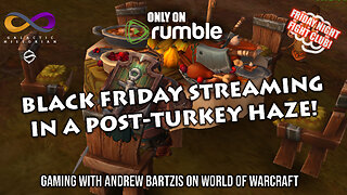 Gaming in a post-turkey haze with Andrew Bartzis in World of Warcraft:! Q&A in the chat