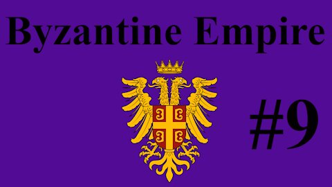 Byzantine Empire Campaign #9 - Attaining Peace By Killing Our Enemies