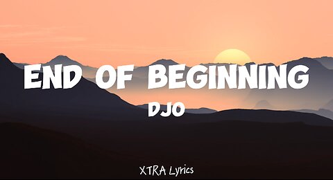 Djo - End of Beginning (Lyrics)