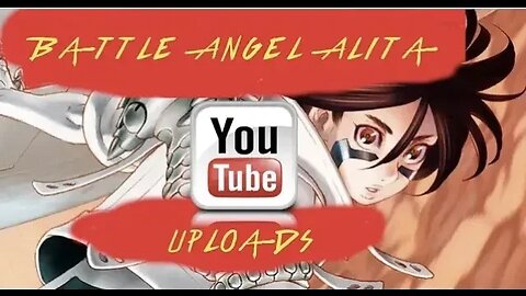 Battle Angel Alita YouTube Uploads Showcase, Season 2, Episode 10 #kaosnova #alitaarmy