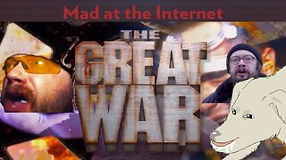 The Great War - Mad at the Internet