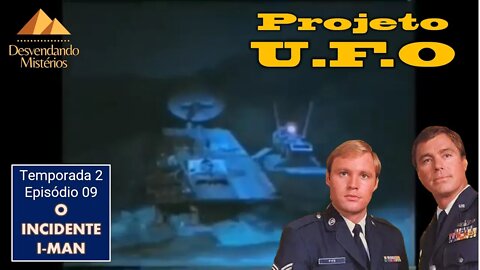 PROJETO UFO T 2- EP. 09: O INCIDENTE I-MAN