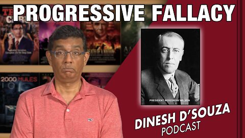 PROGRESSIVE FALLACY Dinesh D’Souza Podcast Ep365