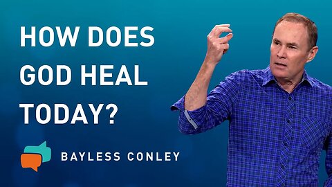 How Does God Heal? | Bayless Conley