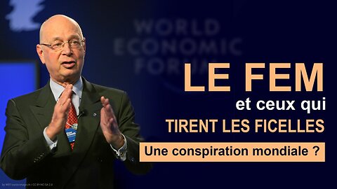 Le FEM et ceux qui tirent les ficelles- Une conspiration mondiale ?