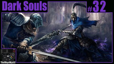 Dark Souls Playthrough | Part 32