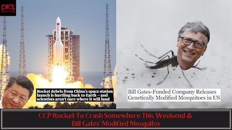 CCP Rocket To Crash Somewhere This Weekend & Bill Gates' Modified Mosquitos
